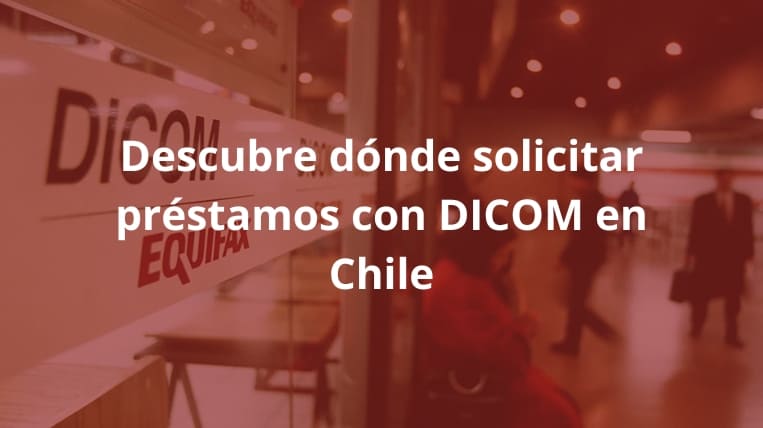 Descubre-donde-solicitar-prestamos-con-DICOM-en-Chile